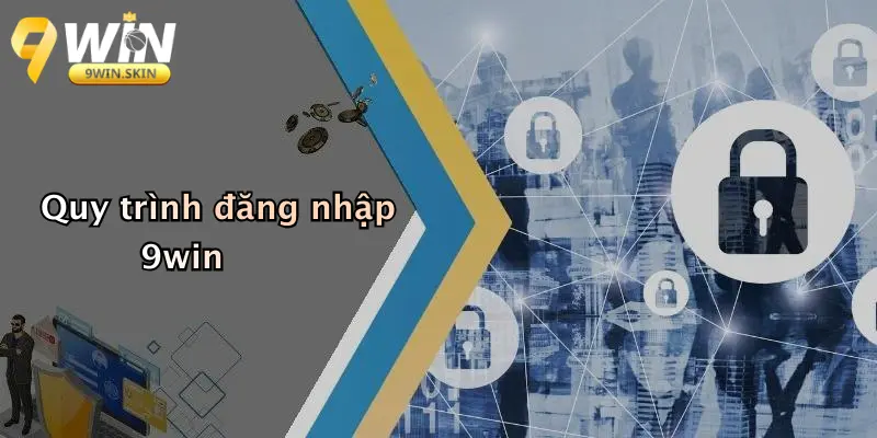 Quy trình đăng nhập 9win